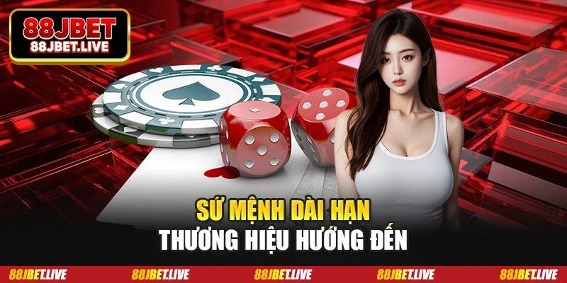 Sứ mệnh dài hạn thương hiệu hướng đến