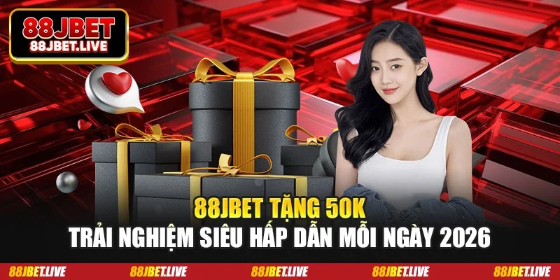 88jbet tặng 50k trải nghiệm