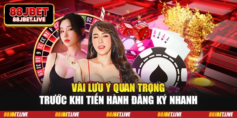 Vài lưu ý quan trọng trước khi tiến hành đăng ký nhanh
