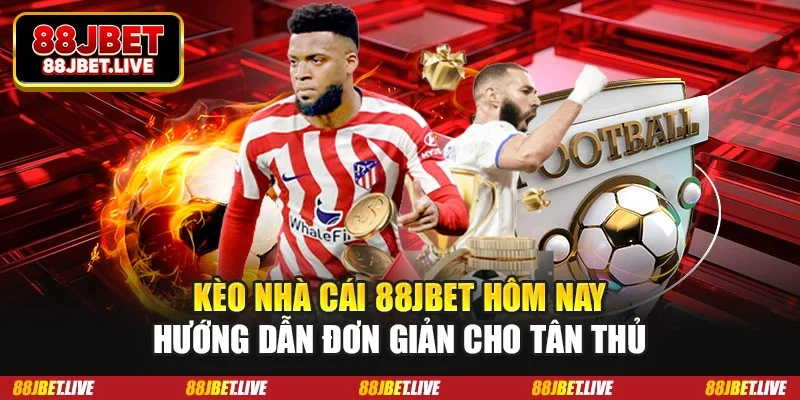 Kèo nhà cái 88JBET hôm nay