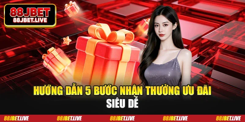 Hướng dẫn 5 bước nhận thưởng ưu đãi siêu dễ