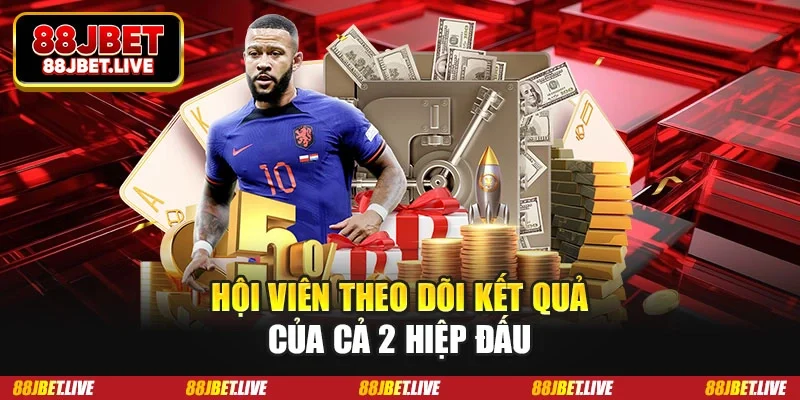 Hội viên theo dõi kết quả của cả 2 hiệp đấu