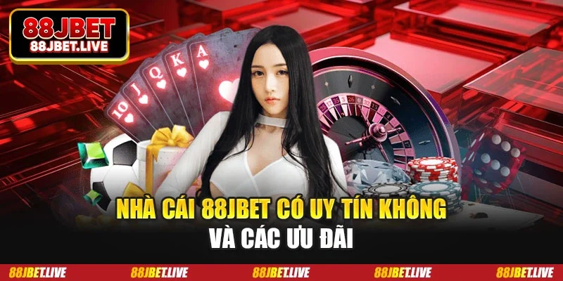 Nhà cái 88JBET có uy tín không và các ưu đãi
