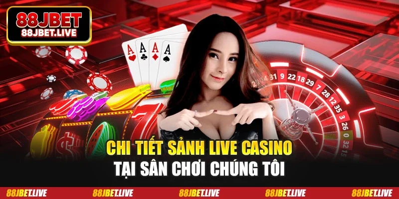 Chi tiết sảnh Live Casino tại sân chơi chúng tôi