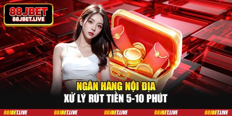 Ngân hàng nội địa xử lý rút tiền 5-10 phút